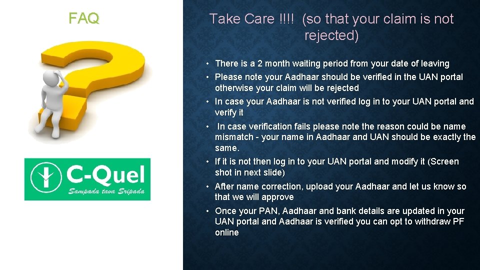 FAQ Take Care !!!! (so that your claim is not rejected) • There is