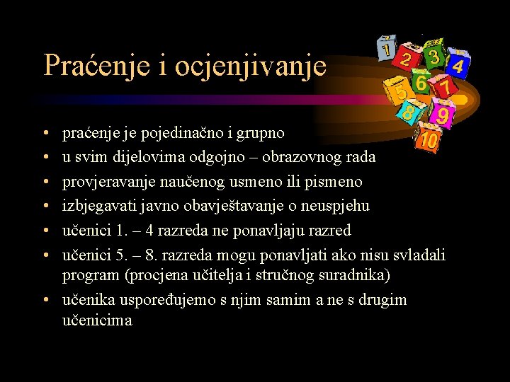 Praćenje i ocjenjivanje • • • praćenje je pojedinačno i grupno u svim dijelovima