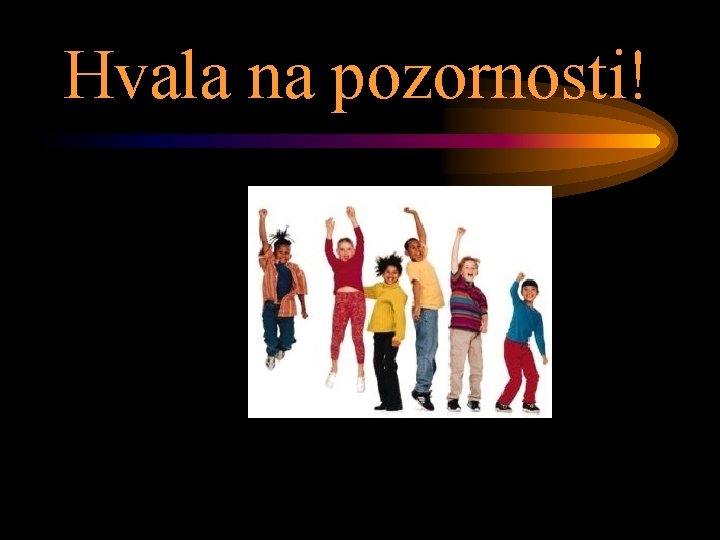 Hvala na pozornosti! 