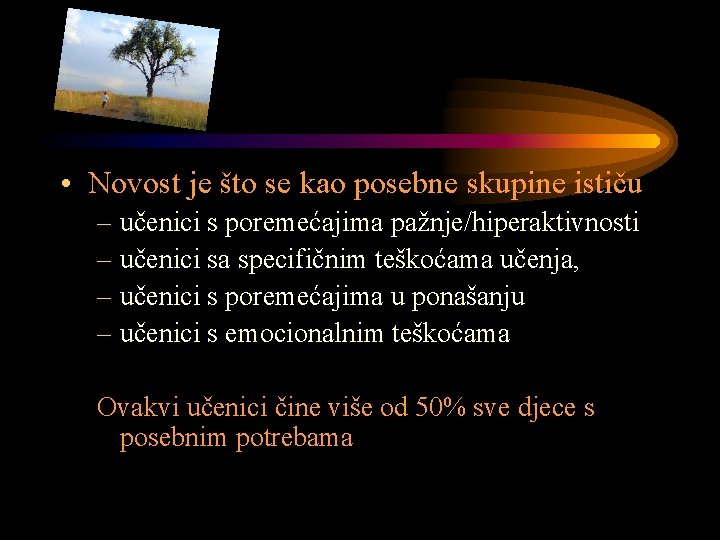  • Novost je što se kao posebne skupine ističu – učenici s poremećajima