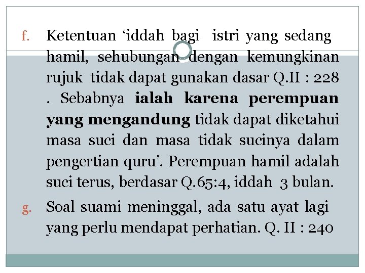 f. Ketentuan ‘iddah bagi istri yang sedang hamil, sehubungan dengan kemungkinan rujuk tidak dapat