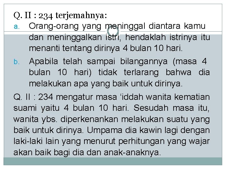 Q. II : 234 terjemahnya: a. Orang-orang yang meninggal diantara kamu dan meninggalkan istri,