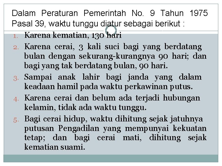 Dalam Peraturan Pemerintah No. 9 Tahun 1975 Pasal 39, waktu tunggu diatur sebagai berikut