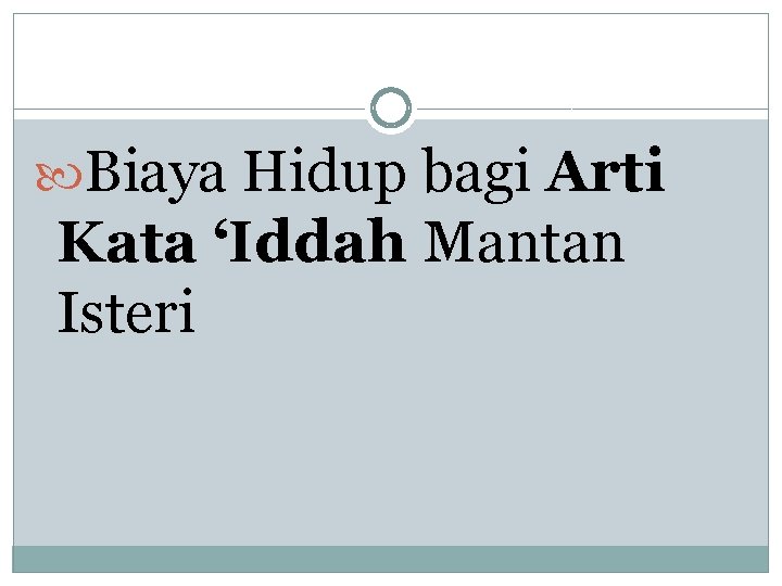  Biaya Hidup bagi Arti Kata ‘Iddah Mantan Isteri 