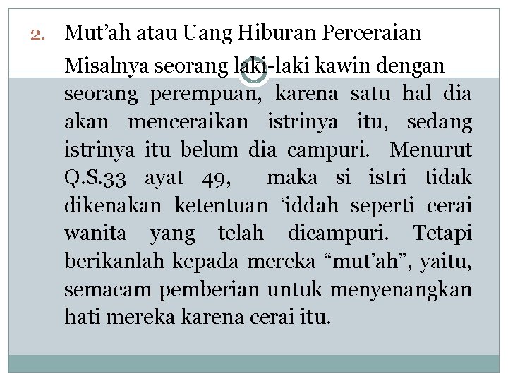 2. Mut’ah atau Uang Hiburan Perceraian Misalnya seorang laki-laki kawin dengan seorang perempuan, karena