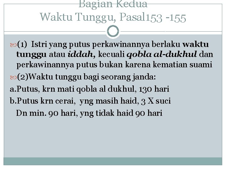 Bagian Kedua Waktu Tunggu, Pasal 153 -155 (1) Istri yang putus perkawinannya berlaku waktu