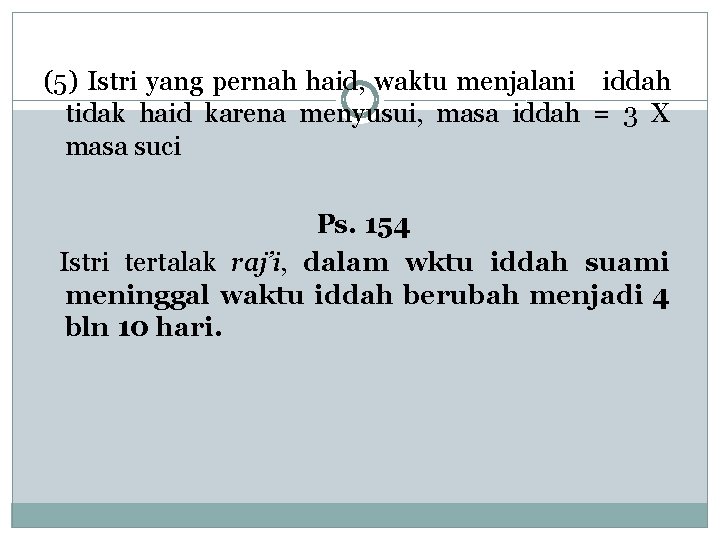 (5) Istri yang pernah haid, waktu menjalani iddah tidak haid karena menyusui, masa iddah