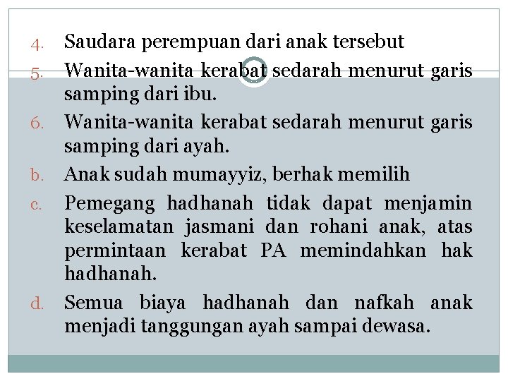 Saudara perempuan dari anak tersebut 5. Wanita-wanita kerabat sedarah menurut garis samping dari ibu.