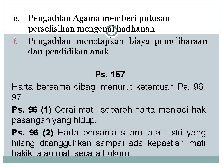 e. f. Pengadilan Agama memberi putusan perselisihan mengenai hadhanah Pengadilan menetapkan biaya pemeliharaan dan