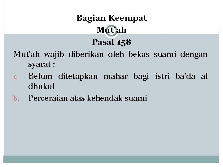 Bagian Keempat Mut’ah Pasal 158 Mut’ah wajib diberikan oleh bekas suami dengan syarat :