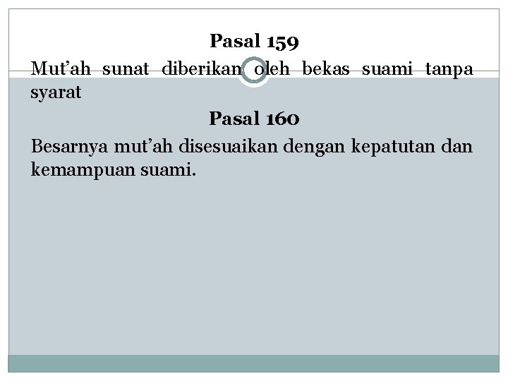 Pasal 159 Mut’ah sunat diberikan oleh bekas suami tanpa syarat Pasal 160 Besarnya mut’ah