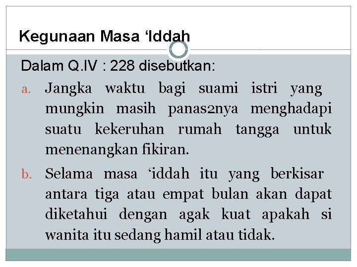 Kegunaan Masa ‘Iddah Dalam Q. IV : 228 disebutkan: a. Jangka waktu bagi suami