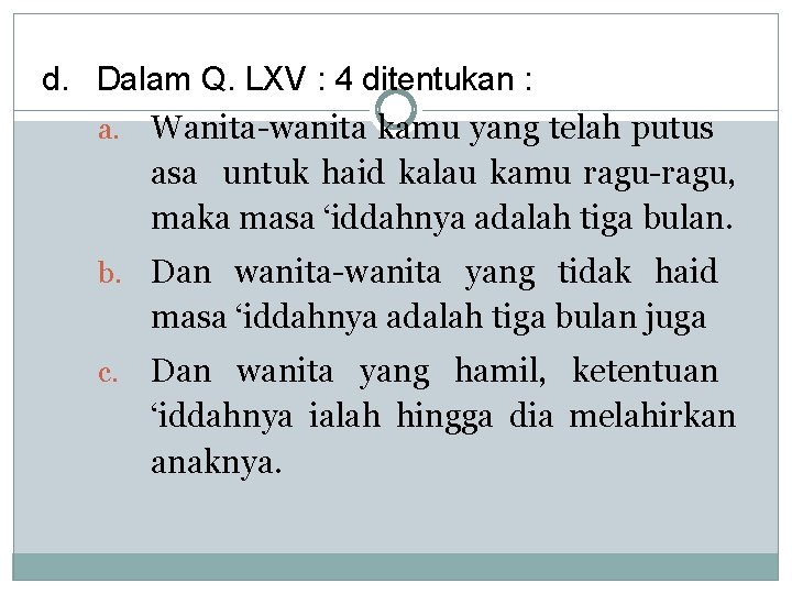 d. Dalam Q. LXV : 4 ditentukan : a. Wanita-wanita kamu yang telah putus