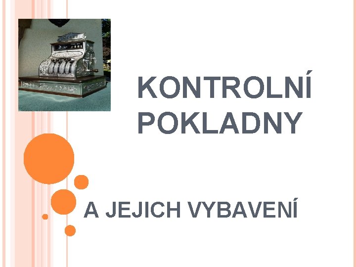 KONTROLNÍ POKLADNY A JEJICH VYBAVENÍ 