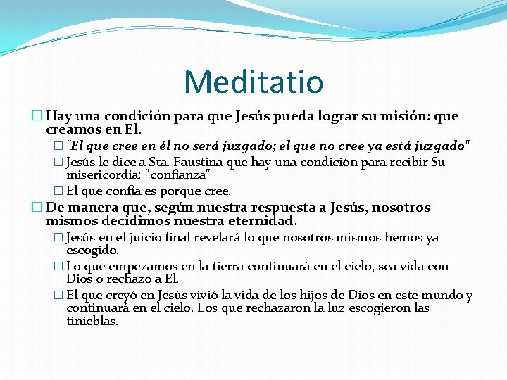 Meditatio � Hay una condición para que Jesús pueda lograr su misión: que creamos