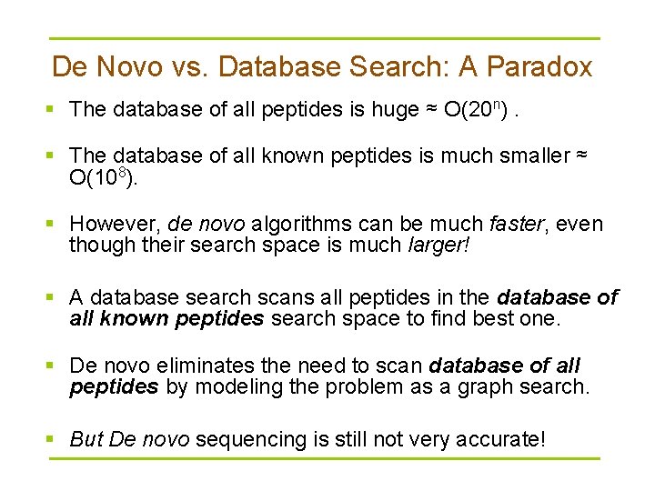 De Novo vs. Database Search: A Paradox § The database of all peptides is