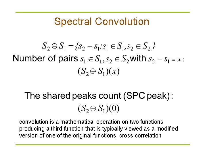 Spectral Convolution convolution is a mathematical operation on two functions producing a third function