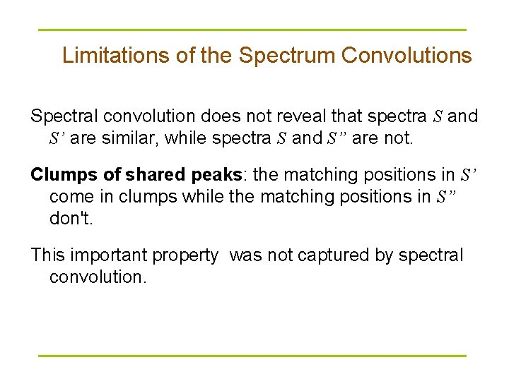 Limitations of the Spectrum Convolutions Spectral convolution does not reveal that spectra S and