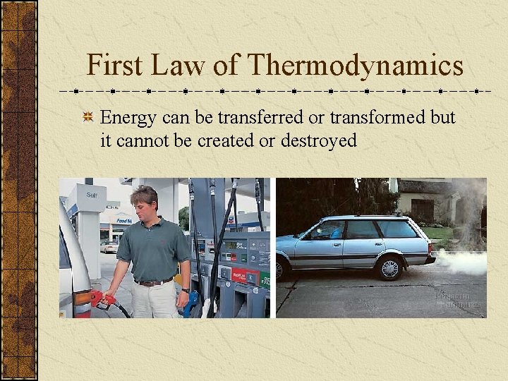 First Law of Thermodynamics Energy can be transferred or transformed but it cannot be