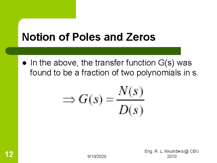 Notion of Poles and Zeros l 12 In the above, the transfer function G(s)
