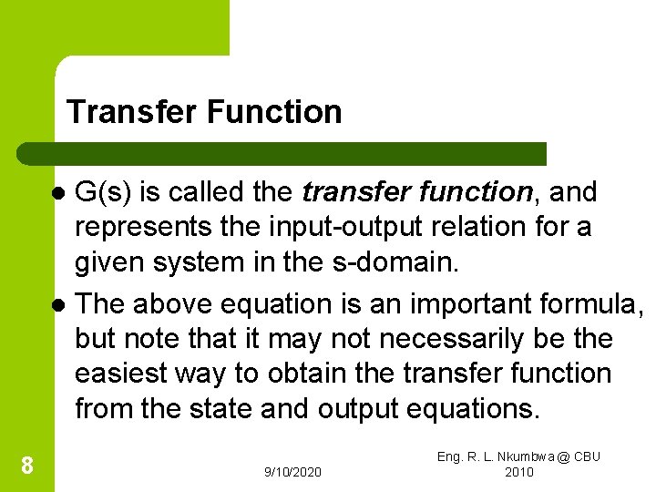 Transfer Function G(s) is called the transfer function, and represents the input-output relation for