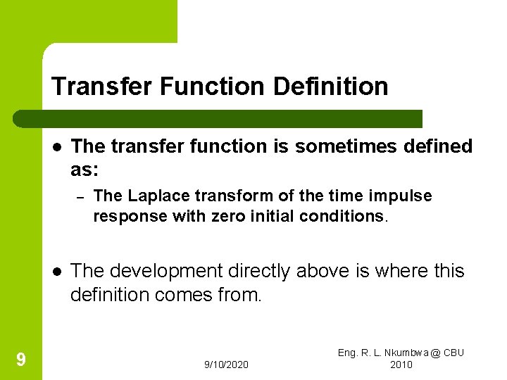 Transfer Function Definition l The transfer function is sometimes defined as: – l 9