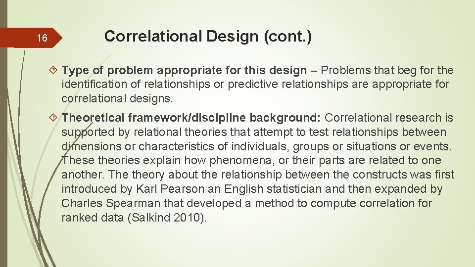 16 Correlational Design (cont. ) Type of problem appropriate for this design – Problems