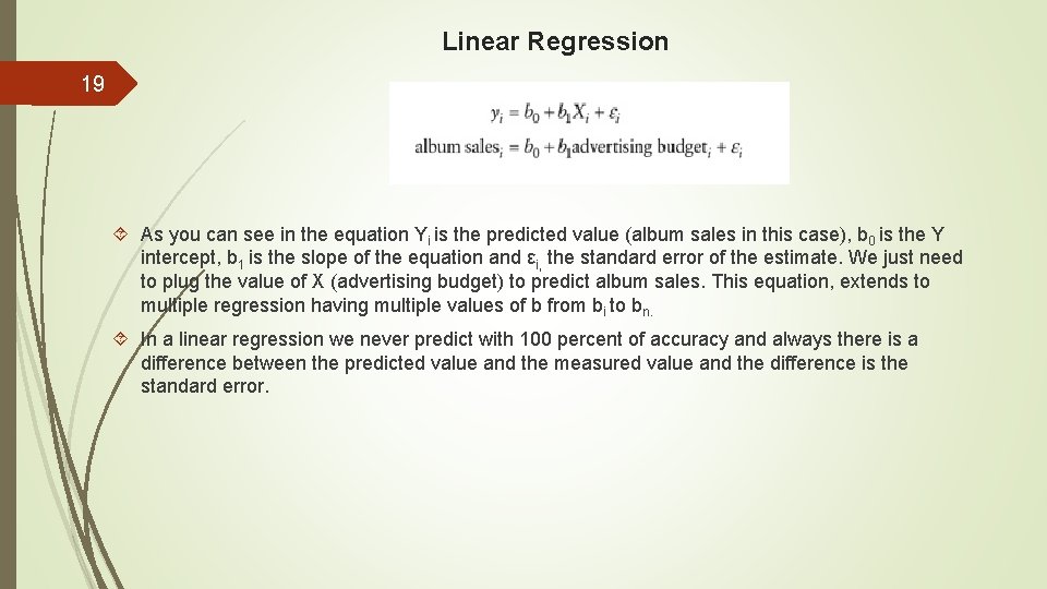 Linear Regression 19 As you can see in the equation Yi is the predicted