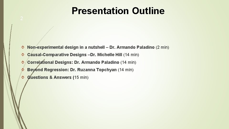 2 Presentation Outline Non-experimental design in a nutshell – Dr. Armando Paladino (2 min)