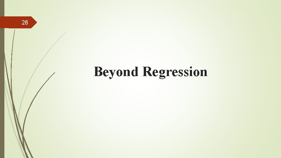 26 Beyond Regression 