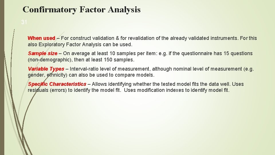 Confirmatory Factor Analysis 31 When used – For construct validation & for revalidation of
