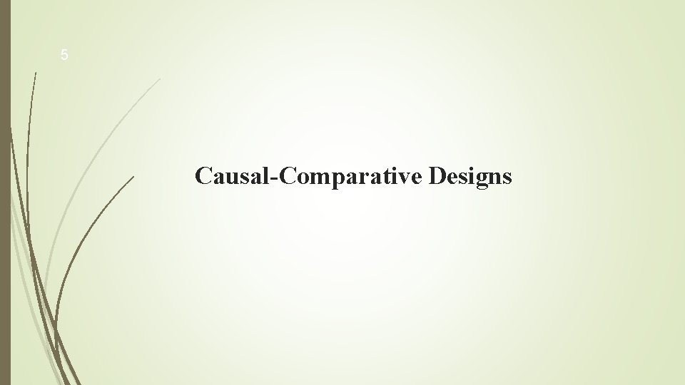 5 Causal-Comparative Designs 