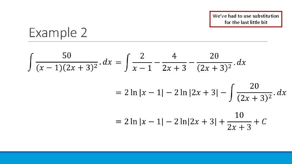 We’ve had to use substitution for the last little bit Example 2 