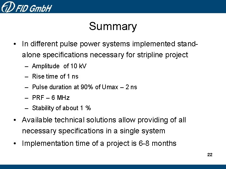 Summary • In different pulse power systems implemented standalone specifications necessary for stripline project