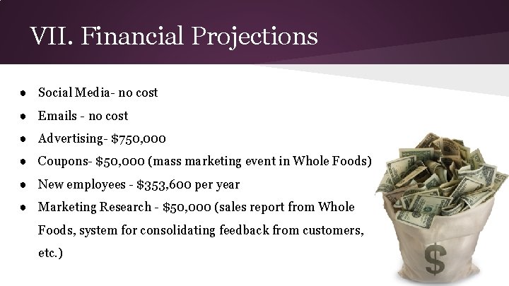 VII. Financial Projections ● Social Media- no cost ● Emails - no cost ●