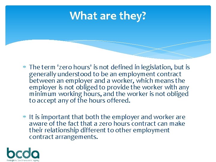 What are they? The term 'zero hours' is not defined in legislation, but is