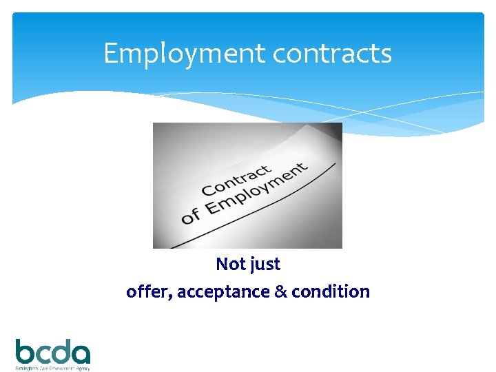 Employment contracts Not just offer, acceptance & condition 