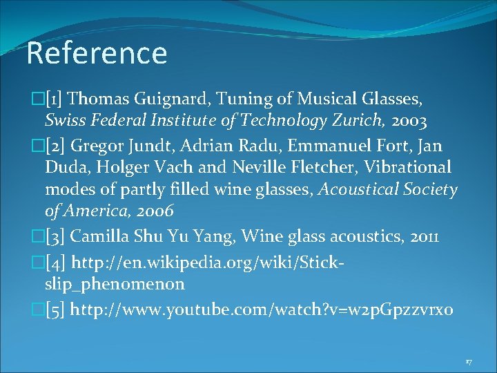 Reference �[1] Thomas Guignard, Tuning of Musical Glasses, Swiss Federal Institute of Technology Zurich,