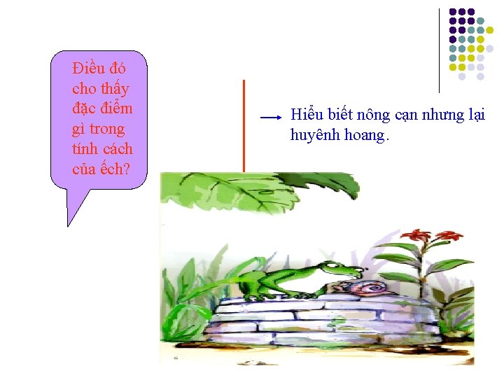 Điều đó cho thấy đặc điểm gì trong tính cách của ếch? Hiểu biết