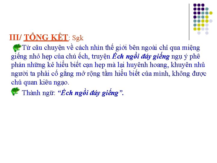 III/ TỔNG KẾT: Sgk Từ câu chuyện về cách nhìn thế giới bên ngoài