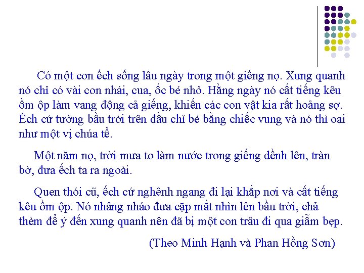 Có một con ếch sống lâu ngày trong một giếng nọ. Xung quanh nó