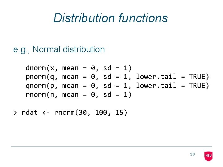 Distribution functions e. g. , Normal distribution dnorm(x, pnorm(q, qnorm(p, rnorm(n, mean = =