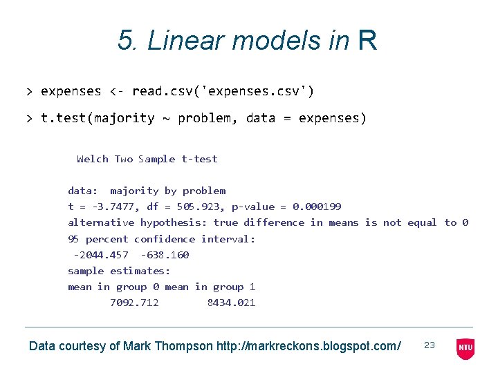 5. Linear models in R > expenses <- read. csv('expenses. csv') > t. test(majority