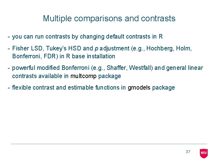 Multiple comparisons and contrasts - you can run contrasts by changing default contrasts in