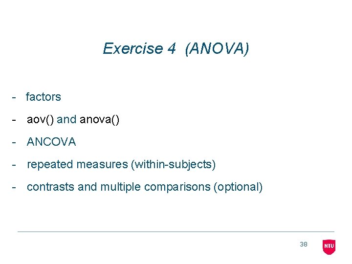 Exercise 4 (ANOVA) - factors - aov() and anova() - ANCOVA - repeated measures
