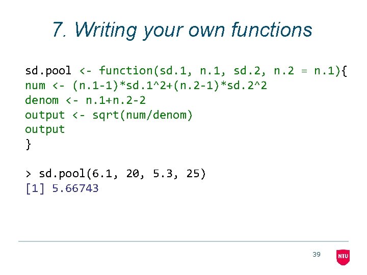 7. Writing your own functions sd. pool <- function(sd. 1, n. 1, sd. 2,