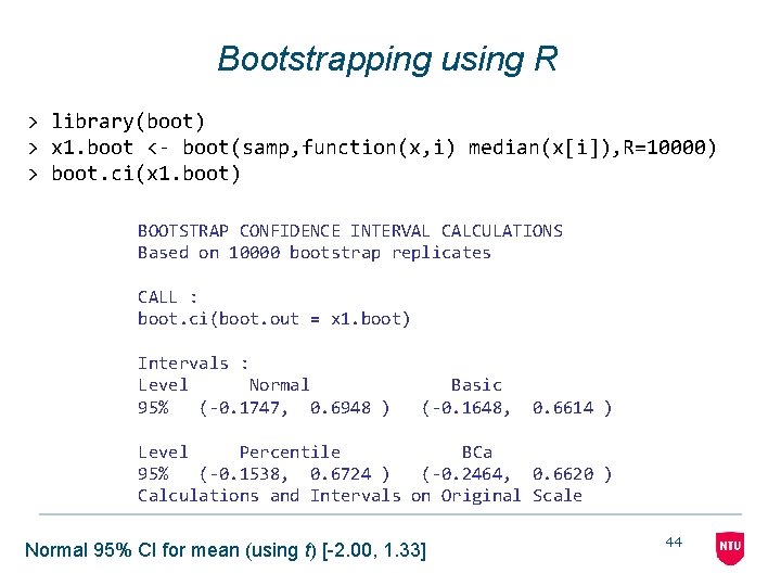 Bootstrapping using R > library(boot) > x 1. boot <- boot(samp, function(x, i) median(x[i]),