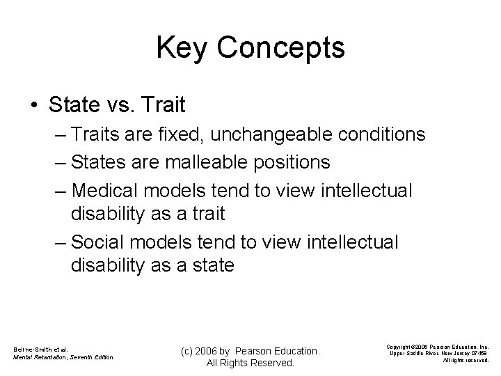 Key Concepts • State vs. Trait – Traits are fixed, unchangeable conditions – States