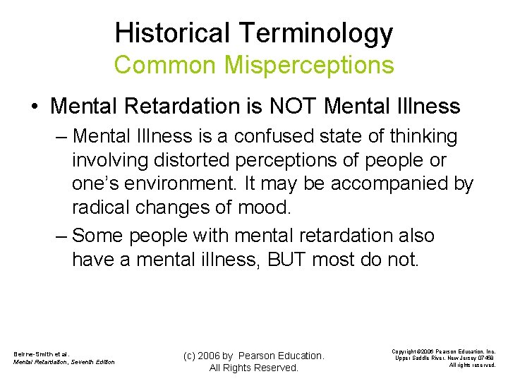 Historical Terminology Common Misperceptions • Mental Retardation is NOT Mental Illness – Mental Illness