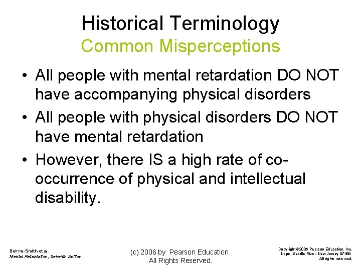 Historical Terminology Common Misperceptions • All people with mental retardation DO NOT have accompanying